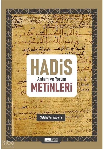 Hadis Anlam Ve Yorum Metinleri / Selahattin Aydemir