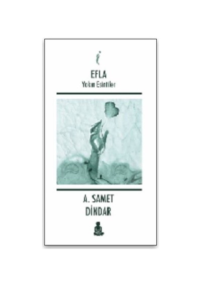 Efla Yakın Esintiler / A. Samet Dindar