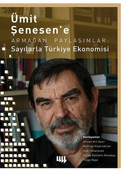 Ümit Şenesen' e Armağan Paylaşımlar: Sayılarla Türkiye Ekonomisi - İpek İlkkaracan -  Tolga Kaya - Literatür Yayıncılık