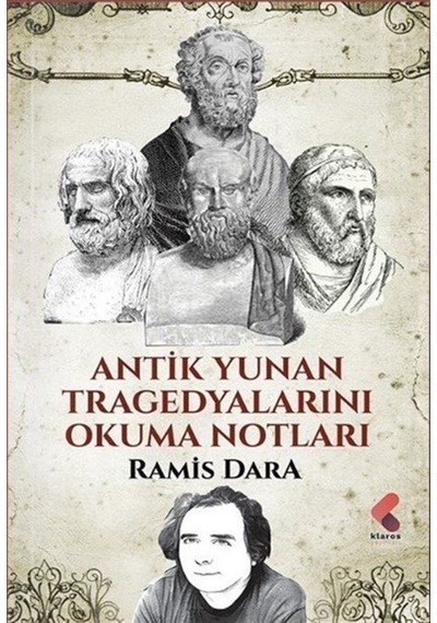 Antik Yunan Tragedyalarını Okuma Notları / Ramis Dara