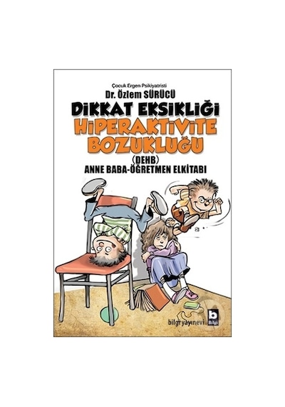 Dikkat Eksikliği Hiperaktivite Bozukluğu - Özlem Sürücü - Bilgi Yayınevi