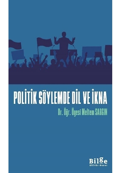 Politik Söylemde Dil Ve İkna / Dr. Öğr. Üyesi Meltem Sargın