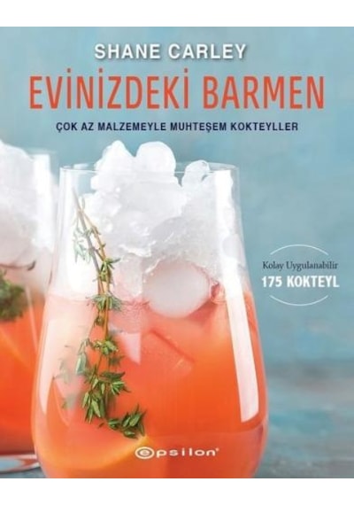 Evinizdeki Barmen - Çok Az Malzemeyle Muhteşem Kokteyller - Shane Carley - Epsilon Yayınevi