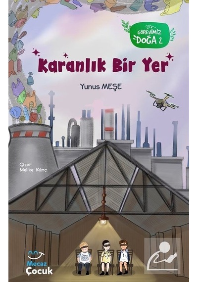 Karanlık Bir Yer - Görevimiz Doğa 2 - Yunus Meşe - Mecaz Çocuk
