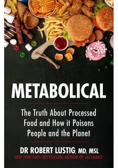 Metabolical The Truth About Processed Food and How It Poisons People and the Planet 9781529350074
