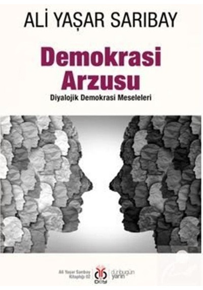 Demokrasi Arzusu / Prof. Dr. Ali Yaşar Sarıbay 9786257760584