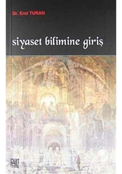 Siyaset Bilimine Giriş - Erol Turan - Palet Yayınları