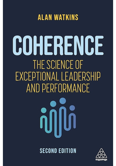 Coherence: The Science Of Exceptional Leadership And Performance