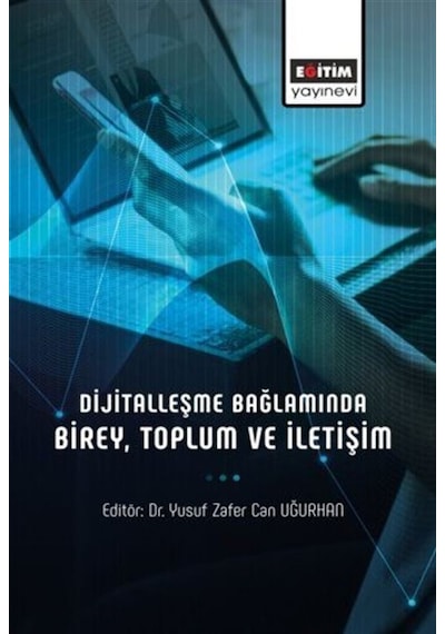 Dijitalleşme Bağlamında Birey, Toplum Ve İletişim / Yusuf Zafe...