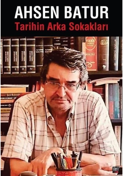 Tarihin Arka Sokakları / Ahsen Batur
