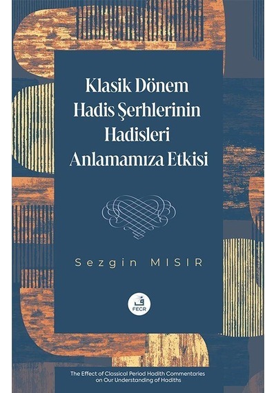 Klasik Dönem Hadis Şerhlerinin Hadisleri Anlamamıza Etkisi / S...