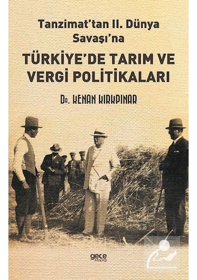 Tanzimat'tan 2. Dünya Savaşı'na Türkiye'de Tarım ve Vergi Politikaları - Kenan Kırkpınar - Gece Kitaplığı