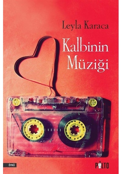 Kalbinin Müziği - Leyla Karaca - Palto Yayınevi