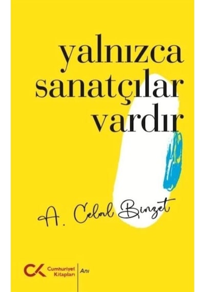 Yalnızca Sanatçılar Vardır / A. Celal Binzet