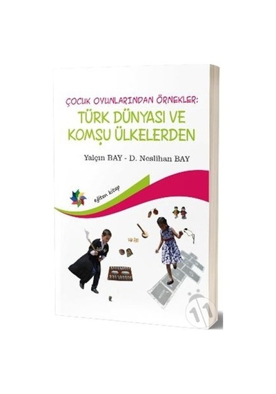 Türk Dünyası ve Komşu Ülkelerden-Çocuk Oyunlarından Örnekler - Neslihan Bay - Eğiten Kitap