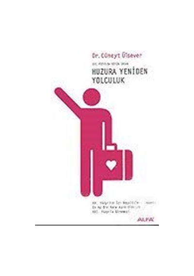 Huzura Yeniden Yolculuk - Dr.Cüneyt Ülsever - Alfa Yayıncılık