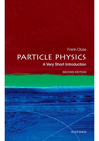 Particle Physics: A Very Short Introduction Oxford University Press Uk