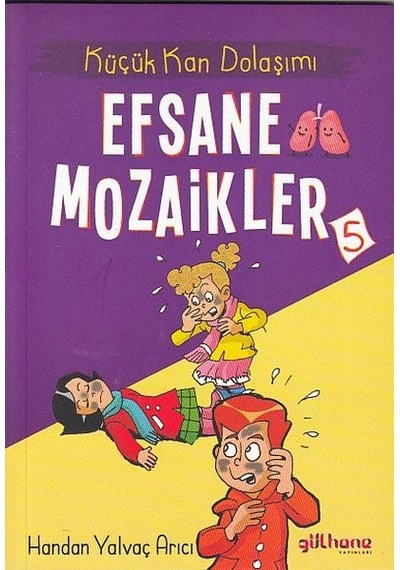 Efsane Mozaikler 5 - Küçük Kan Dolaşımı - Handan Yalvaç Arıcı - Gülhane