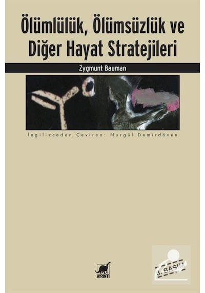 Ölümlülük Ölümsüzlük ve Diğer Hayat Stratejileri - Zygmunt Bauman - Ayrıntı Yayınları