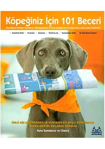 Köpeğiniz İçin 101 Beceri: Ünlü Bir Eğitmenden Ve Dünyanın En Akıllı Köpeğinden Köpek Eğitimi Sırlarını Öğrenin