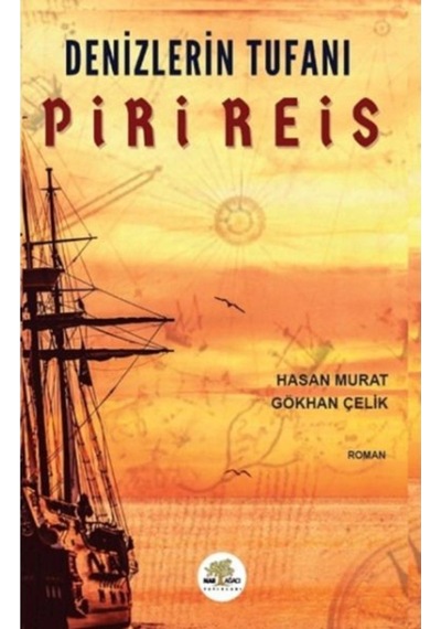 Denizlerin Tufanı Piri Reis - Gökhan Çelik - Nar Ağacı Yayınları
