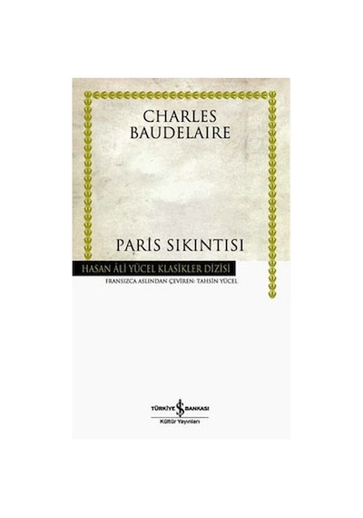 Paris Sıkıntısı - Hasan Ali Yücel Klasikleri - Charles Baudelaire - İş Bankası Kültür Yayınları