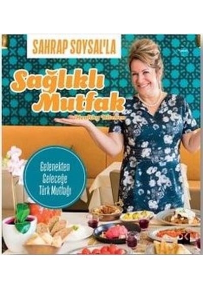 Sahrap Soysal'la Sağlıklı Mutfak - Sahrap Soysal - Doğan Kitap