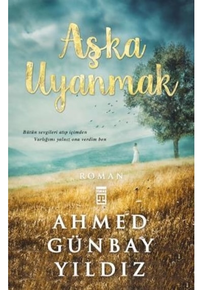 Aşka Uyanmak - Ahmed Günbay Yıldız -  Timaş Yayınları