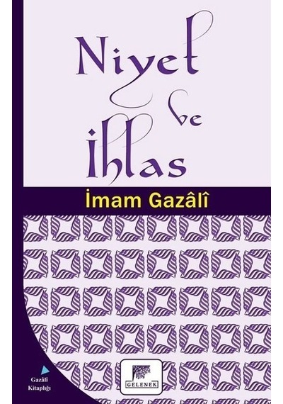 Niyet ve İhlas  - İmam Gazali  - Gelenek Yayınları