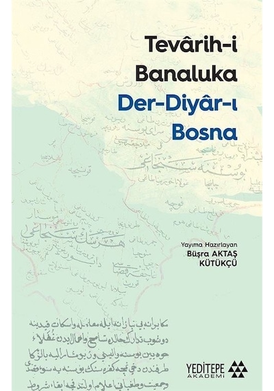 Tevarih-i Banaluka: Der-Diyar-ı Bosna- Yeditepe Akademi