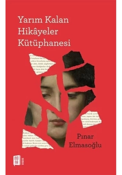Yarım Kalan Hikayeler Kütüphanesi - Pınar Elmasoğlu - Mona