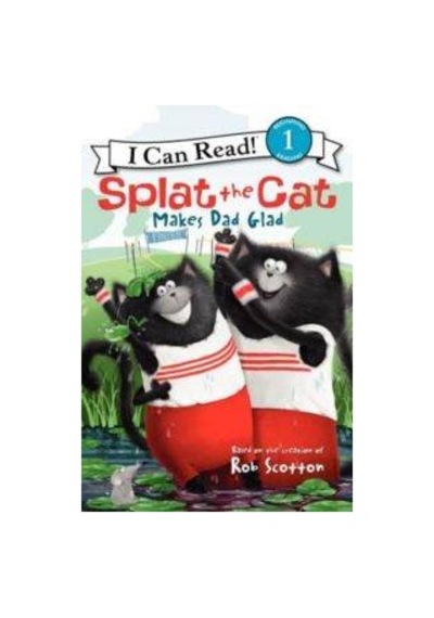 Splat The Cat Makes Dad Glad I Can Read. Level 1