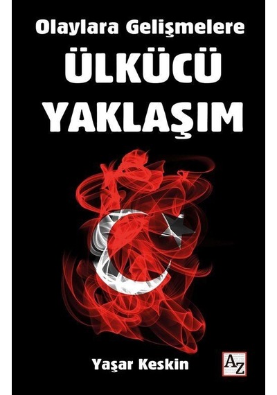 Ülkücü Yaklaşım - Olaylara Gelişmelere - Yaşar Keskin - Az Kitap