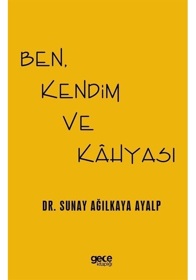 Ben, Kendim Ve Kahyası / Dr. Sunay Ağılkaya Ayalp