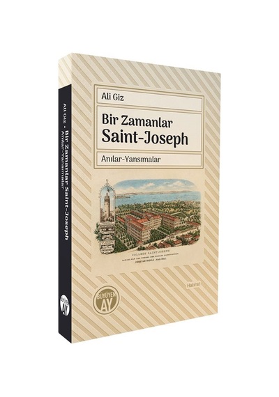 Bir Zamanlar Saint-joseph Anılar-yansımalar / Ali Giz