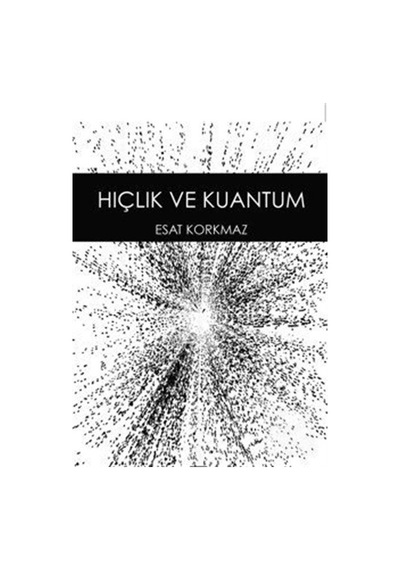 Hiçlik ve Kuantum / Esat Korkmaz