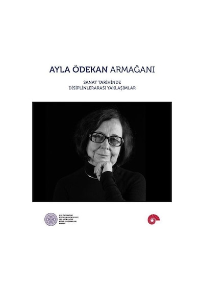 Ayla Ödekan Armağanı - Sanat Tarihinde Disiplinlerarası Yaklaşımlar- Koç Üniversitesi Yayınları