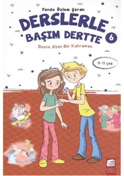 Derslerle Başım Dertte 6 Benim Abim Bir Kahraman - Funda Özlem Şeran - Final Kültür Sanat Yayınları
