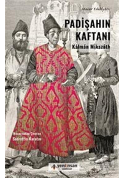 Padişahın Kaftanı - Kalman Mikszath - Yeni İnsan Yayınevi