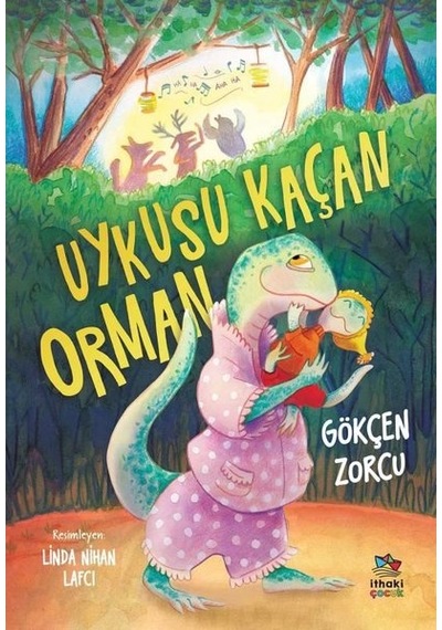 Uykusu Kaçan Orman - Gökçen Zorcu - İthaki Çocuk
