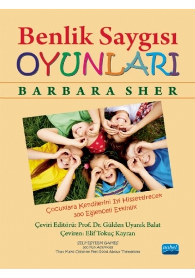 Benlik Saygisi Oyunlari: Çocuklara Kendilerini Iyi Hissettirecek 300 Eğlenceli Etkin Self-Esteem Games: 300 Fun Psikoloji 26609406