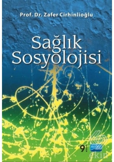 Sağlık Sosyolojisi - Zafer Cirhinlioğlu - Nobel Akademik Yayıncılık