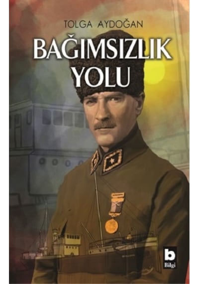 Bağımsızlık Yolu - Tolga Aydoğan - Bilgi Yayınevi