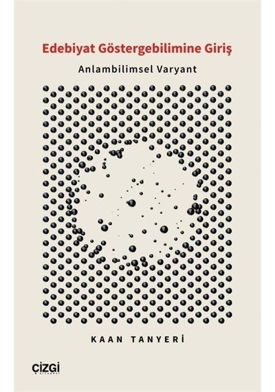 Edebiyat Göstergebilimine Giriş -  Anlambilimsel Varyant - Kaan Tanyeri - Çizgi Kitabevi