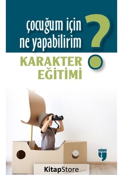 Çocuğum için Ne Yapabilirim? Karakter Eğitimi- Edam