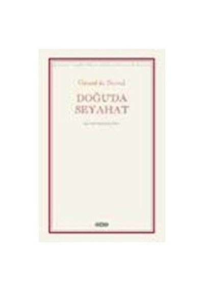 Doğu Seyahatleri: Tarihsel Gözlemler Ve Deneyimler