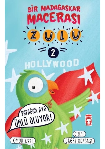 Papağan Avo Ünlü Oluyor! Hollywood-  Zulu ve Bir Madagaskar Macerası 2 - Ömür Uzel - Timaş Çocuk