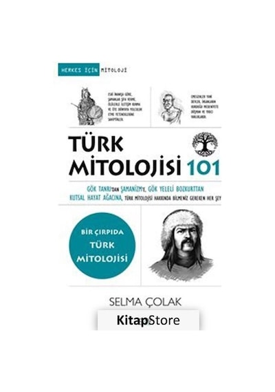 Türk Mitolojisi 101 - Bir Çırpıda Türk Mitolojisi - Selma Çolak - Say Yayınları