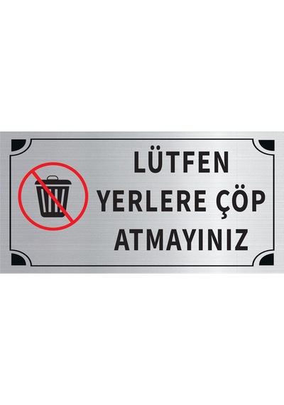 Mayeka Lütfen Yerlere Çöp Atmayınız Levha Gümüş Metal Yönlendirme Tabelası Kişiye Özel