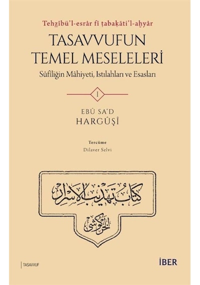 Tehẕîbü'l-esrar fî ṭabaḳāti'l-aḫyar: Tasavvufun Temel Meseleleri Sûfîliğin Mahiyeti, Istılahları ve Esasları